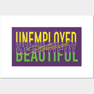 Unemployed And Beautiful Posters and Art